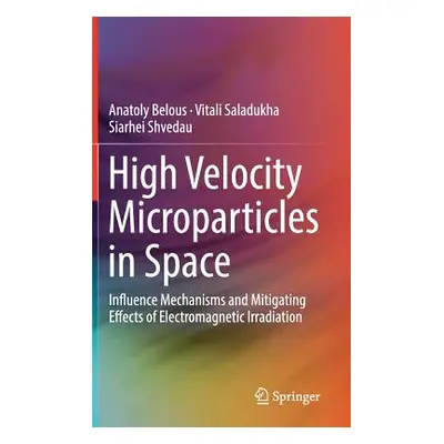 "High Velocity Microparticles in Space: Influence Mechanisms and Mitigating Effects of Electroma