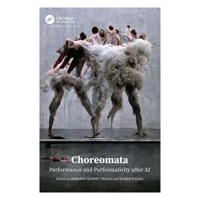 "Choreomata: Performance and Performativity after AI" - "" ("Trillo Roberto Alonso")