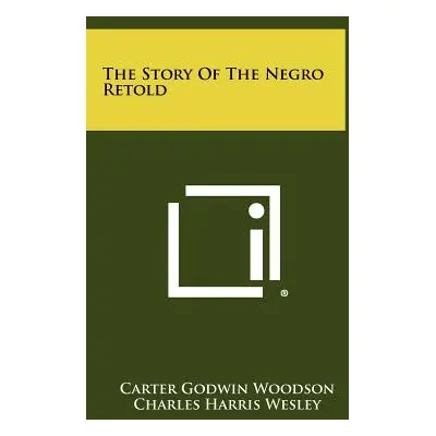 "The Story Of The Negro Retold" - "" ("Woodson Carter Godwin")