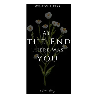 "At the end there was you" - "" ("Heiss Wendy")