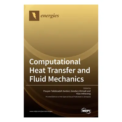 "Computational Heat Transfer and Fluid Mechanics" - "" ("Sardari Pouyan Talebizadeh")