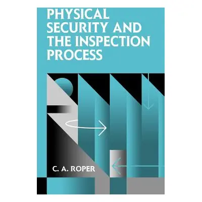 "Physical Security and the Inspection Process" - "" ("Roper Carl")