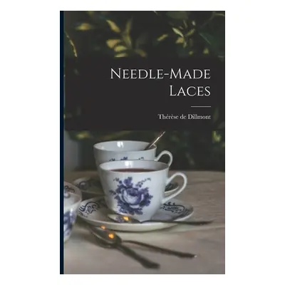 "Needle-made Laces" - "" ("Dillmont Thrse de 1846-1890")