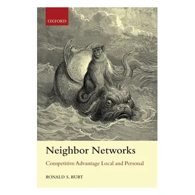 "Neighbor Networks: Competitive Advantage Local and Personal" - "" ("Burt Ronald S.")