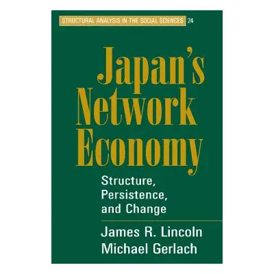 "Japan's Network Economy: Structure, Persistence, and Change" - "" ("Lincoln James R.")