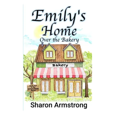 "Emily's Home Over the Bakery" - "" ("Armstrong Sharon")