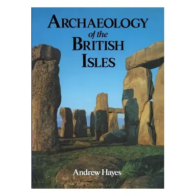 "Archaeology of the British Isles" - "" ("Hayes Andrew R. M.")