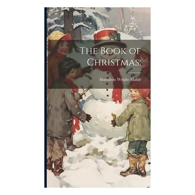 "The Book of Christmas;" - "" ("Mabie Hamilton Wright")