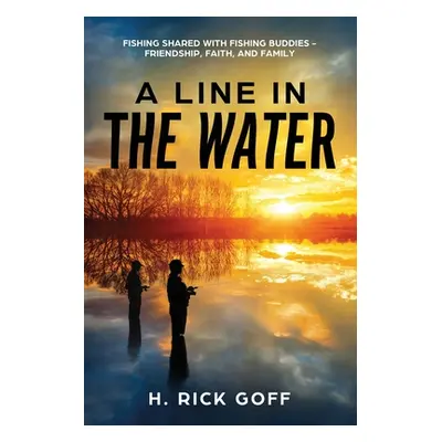 "A Line in the Water by H. Rick Goff" - "" ("Goff H. Rick")