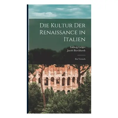 "Die Kultur der Renaissance in Italien: Ein Versuch" - "" ("Geiger Ludwig")