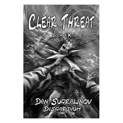 "Clear Threat (Disgardium Book #10): LitRPG Series" - "" ("Sugralinov Dan")