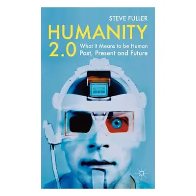 "Humanity 2.0: What It Means to Be Human Past, Present and Future" - "" ("Fuller S.")