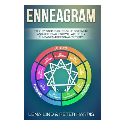 "Enneagram: Step-By-Step Guide to Self-Discovery and Personal Growth with the 9 Enneagram Person