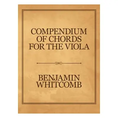 "Compendium of Chords for the Viola" - "" ("Whitcomb Benjamin")