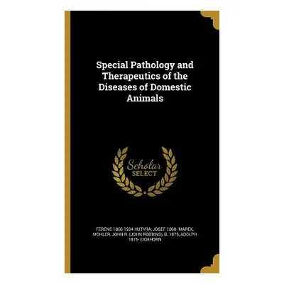 "Special Pathology and Therapeutics of the Diseases of Domestic Animals" - "" ("Hutyra Ferenc 18