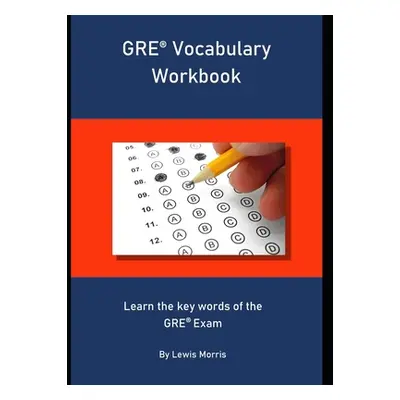 "GRE Vocabulary Workbook: Learn the key words of the GRE Exam" - "" ("Morris Lewis")