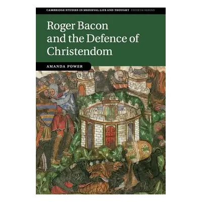 "Roger Bacon and the Defence of Christendom" - "" ("Power Amanda")