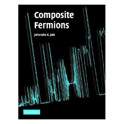 "Composite Fermions" - "" ("Jain Jainendra K.")