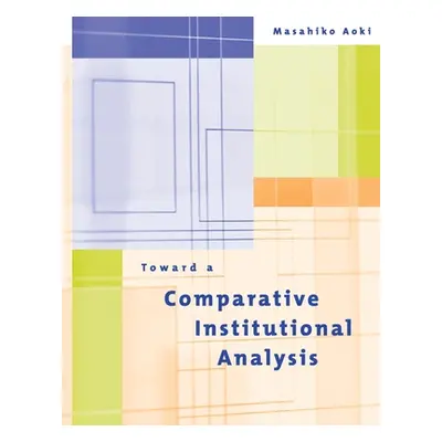 "Toward a Comparative Institutional Analysis" - "" ("Aoki Masahiko")