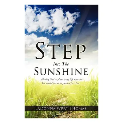 "Step Into The Sunshine" - "" ("Thomas Ladonna Wray")