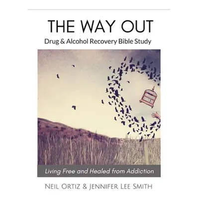 "The Way Out: Drug & Alcohol Recovery Bible Study" - "" ("Smith Jennifer Lee")