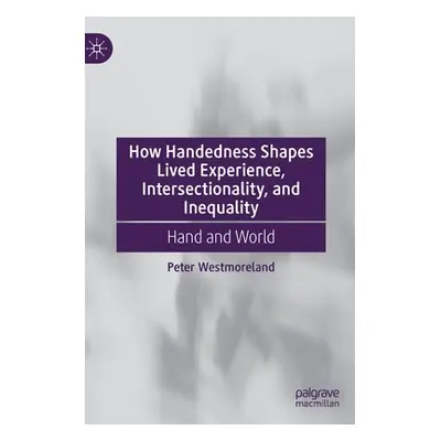 "How Handedness Shapes Lived Experience, Intersectionality, and Inequality: Hand and World" - ""