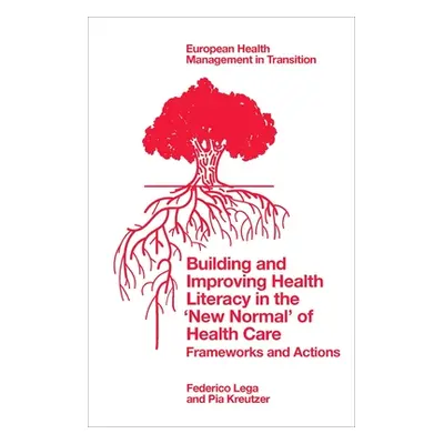 "Building and Improving Health Literacy in the 'New Normal' of Health Care: Frameworks and Actio