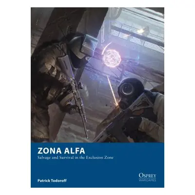 "Zona Alfa: Salvage and Survival in the Exclusion Zone" - "" ("Todoroff Patrick")