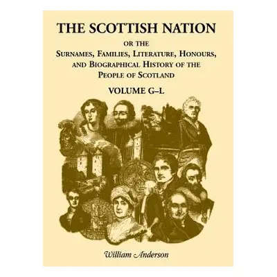 "The Scottish Nation: Volume G-L" - "" ("Anderson William")