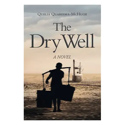 "The Dry Well" - "" ("Quaresma-McHugh Quelia")