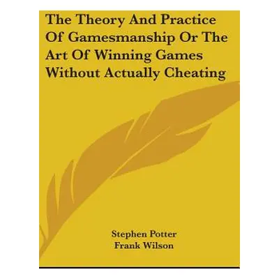 "The Theory And Practice Of Gamesmanship Or The Art Of Winning Games Without Actually Cheating" 