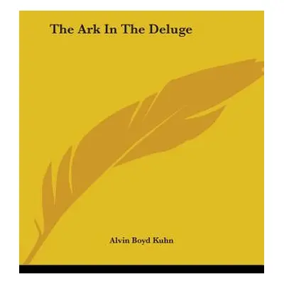 "The Ark In The Deluge" - "" ("Kuhn Alvin Boyd")