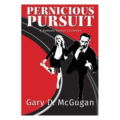 "Pernicious Pursuit: A Howard Knight Escapade" - "" ("McGugan Gary D.")