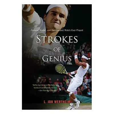 "Strokes of Genius: Federer, Nadal, and the Greatest Match Ever Played" - "" ("Wertheim L. Jon")