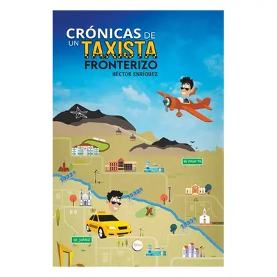 "Crnicas De Un Taxista Fronterizo" - "" ("Enrquez Hctor")