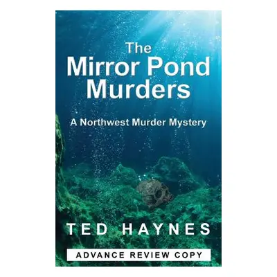 "The Mirror Pond Murders: A Northwest Murder Mystery" - "" ("Haynes Ted")