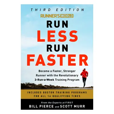 Runner's World Run Less Run Faster: Become a Faster, Stronger Runner with the Revolutionary 3-Ru