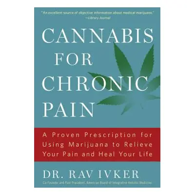 "Cannabis for Chronic Pain: A Proven Prescription for Using Marijuana to Relieve Your Pain and H