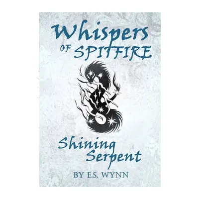 "Whispers of Spitfire: Shining Serpent" - "" ("Wynn E. S.")