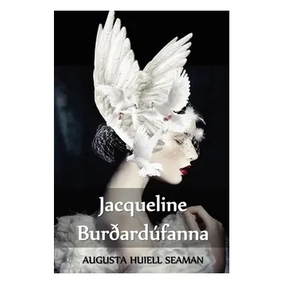 "Jacqueline Burardfanna: Jacqueline of the Carrier Pigeons, Icelandic edition" - "" ("Seaman Aug