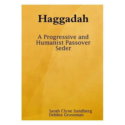 "Haggadah: A Progressive and Humanist Passover Seder" - "" ("Clyne Sundberg Sarah")