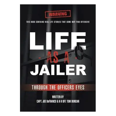 "Life As a Jailer: Through the Officers Eyes" - "" ("Defranco Capt Joe")