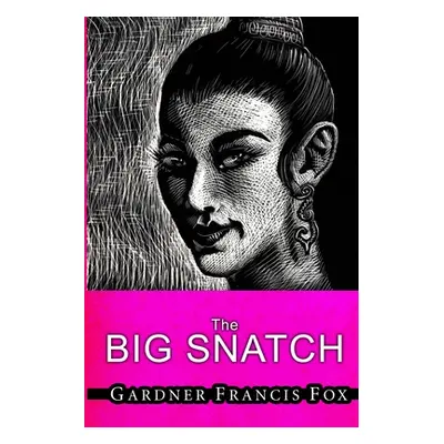 "Lady from L.U.S.T. #10 - The Big Snatch" - "" ("Fox Gardner Francis")