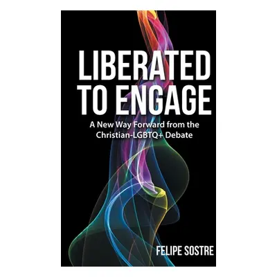 "Liberated to Engage: A New Way Forward from the Christian-Lgbtq+ Debate" - "" ("Sostre Felipe")