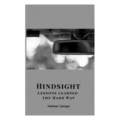 "Hindsight" - "" ("Tysinger Kathleen")