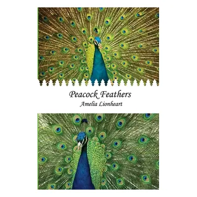 "Peacock Feathers" - "" ("Lionheart Amelia")