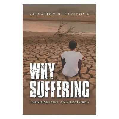 "Why Sufferings: Paradise Lost and Restored" - "" ("Baridoma Salvation D.")