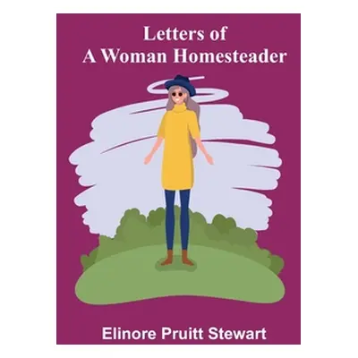 "Letters of a Woman Homesteader" - "" ("Pruitt Stewart Elinore")