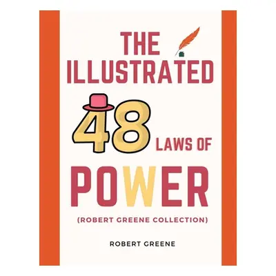 "The Illustrated 48 Laws Of Power (Robert Greene Collection)" - "" ("Greene Robert")