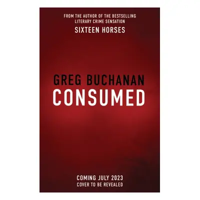 "Consumed" - "" ("Buchanan Greg")